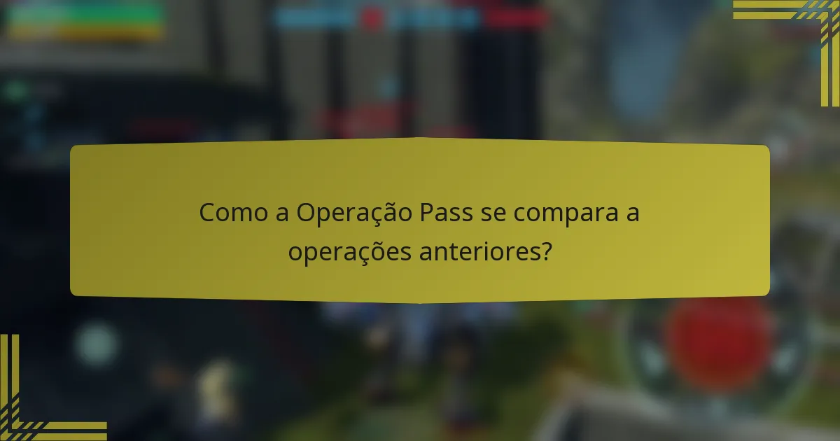 Como a Operação Pass se compara a operações anteriores?