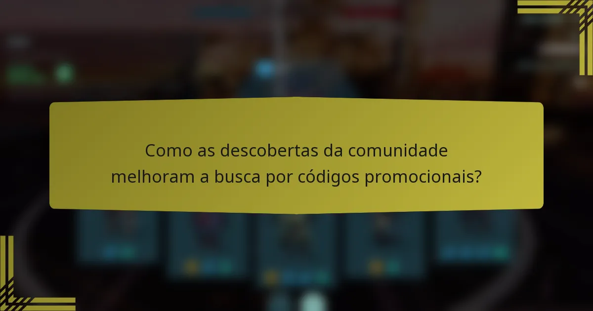 Como as descobertas da comunidade melhoram a busca por códigos promocionais?