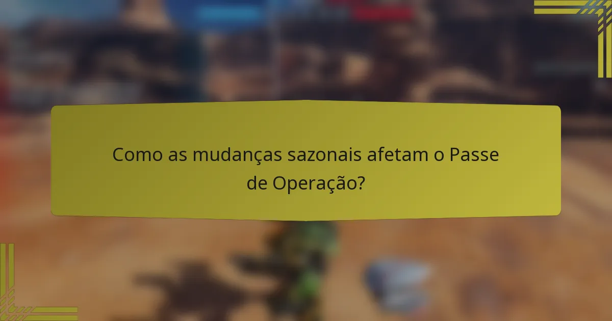 Como as mudanças sazonais afetam o Passe de Operação?