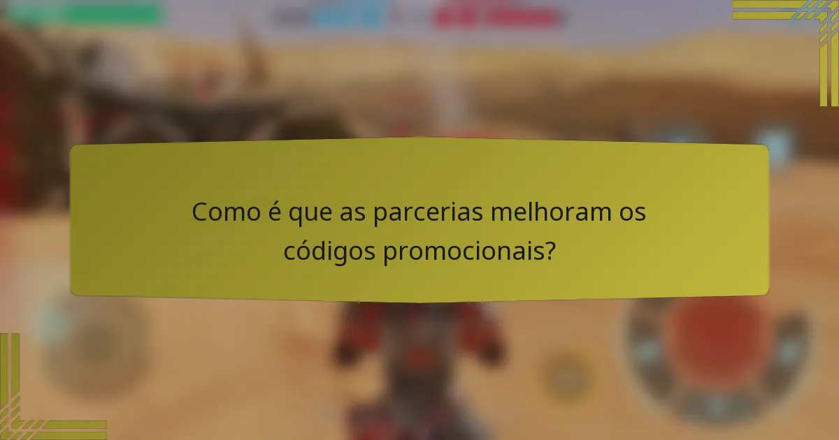 Como é que as parcerias melhoram os códigos promocionais?