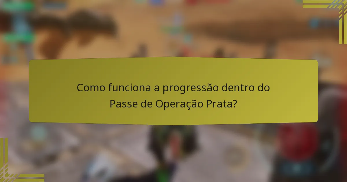 Como funciona a progressão dentro do Passe de Operação Prata?