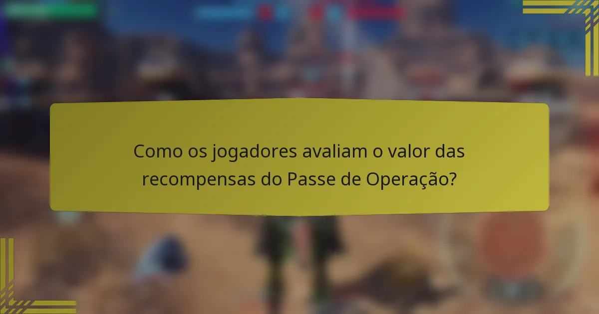Como os jogadores avaliam o valor das recompensas do Passe de Operação?