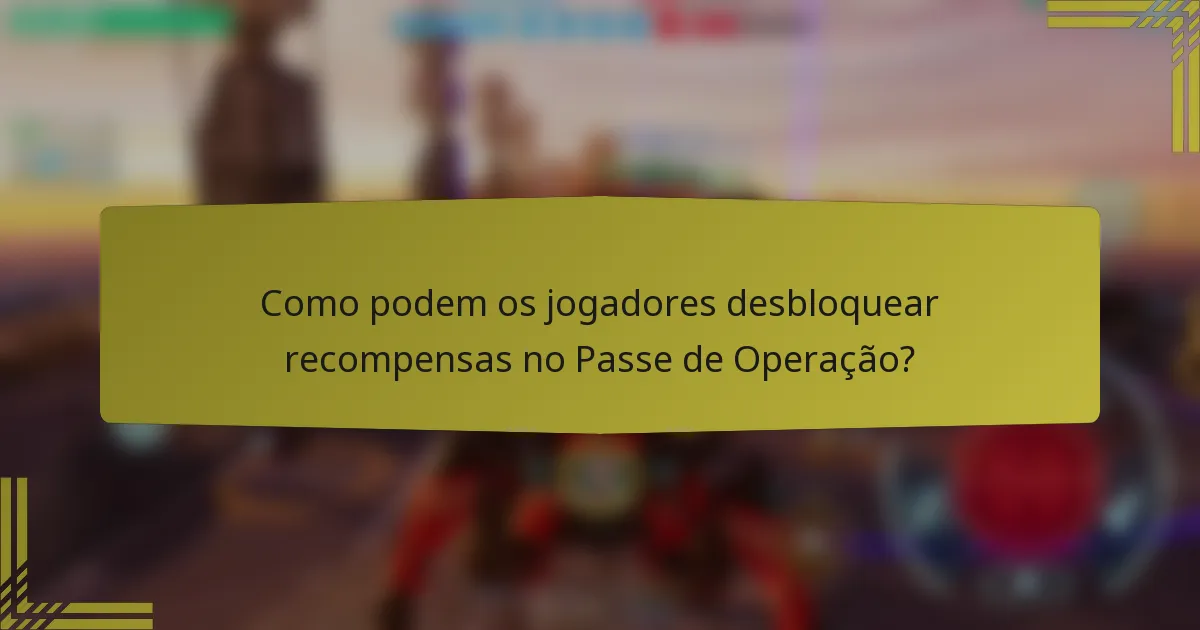 Como podem os jogadores desbloquear recompensas no Passe de Operação?