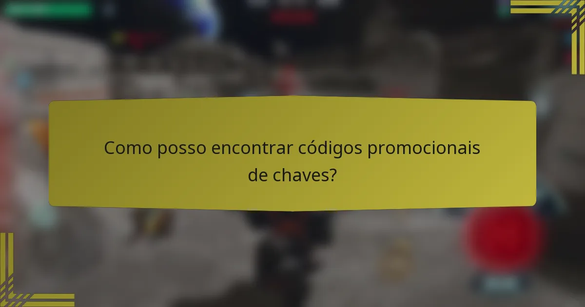 Como posso encontrar códigos promocionais de chaves?