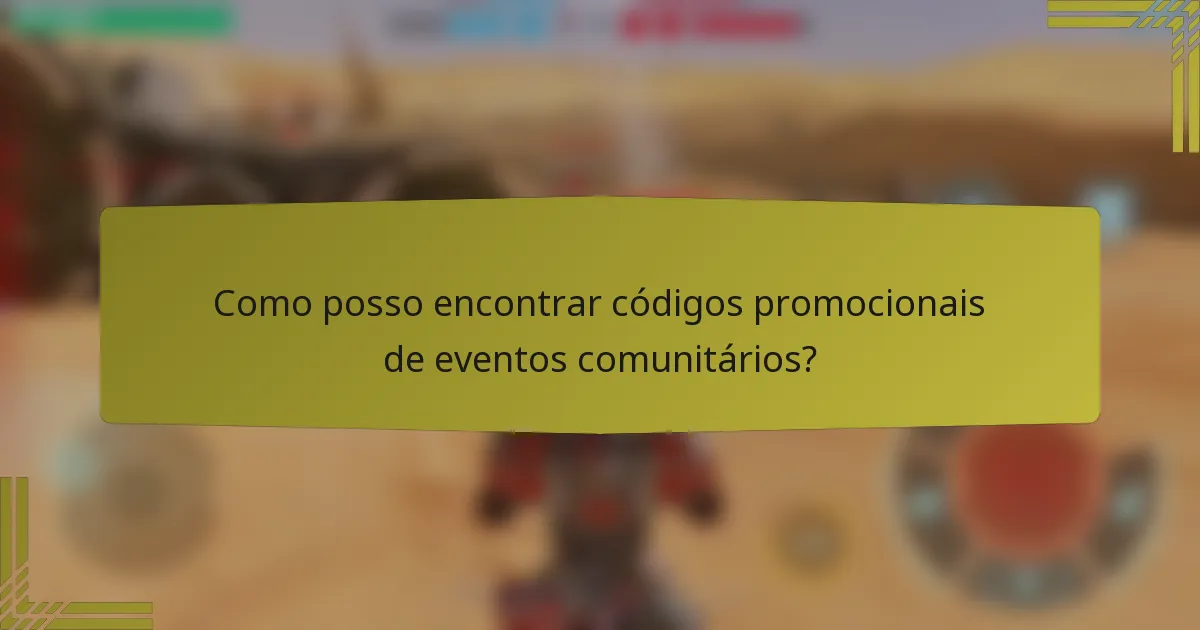 Como posso encontrar códigos promocionais de eventos comunitários?
