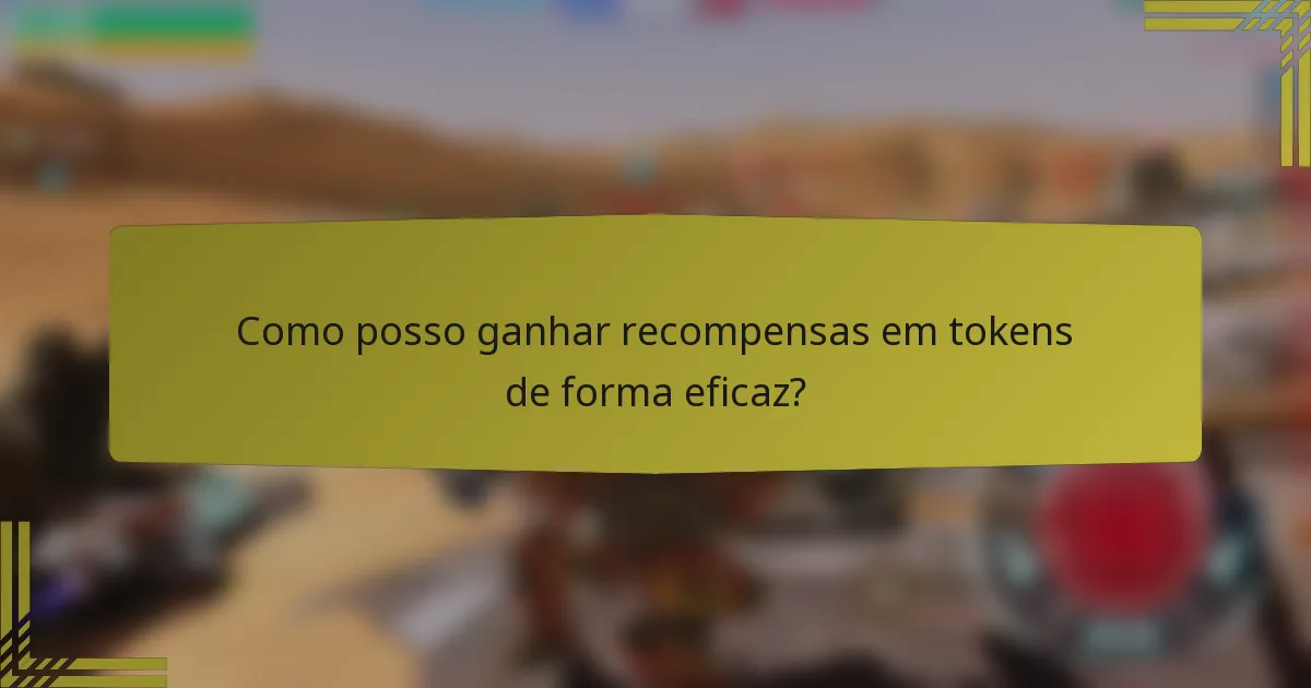 Como posso ganhar recompensas em tokens de forma eficaz?