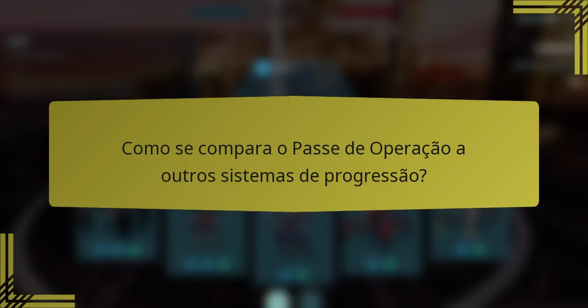Como se compara o Passe de Operação a outros sistemas de progressão?