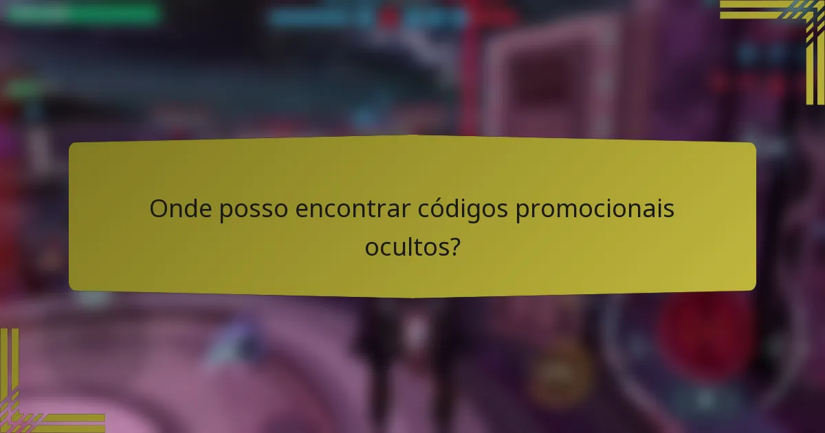 Onde posso encontrar códigos promocionais ocultos?