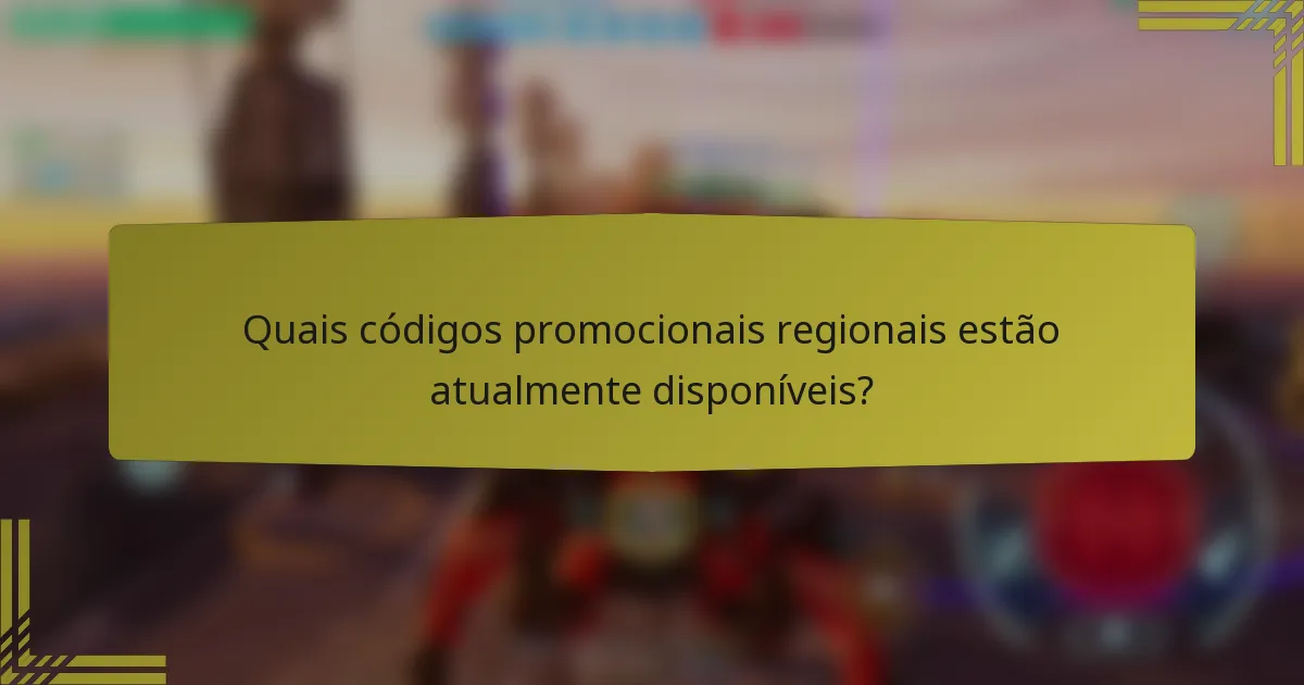 Quais códigos promocionais regionais estão atualmente disponíveis?