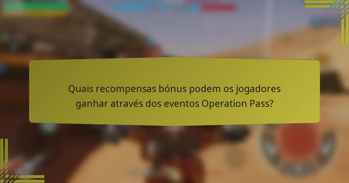 Quais recompensas bónus podem os jogadores ganhar através dos eventos Operation Pass?