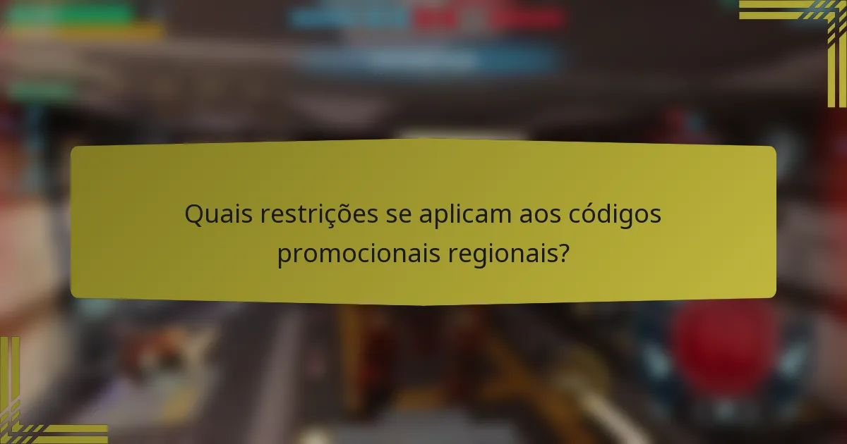 Quais restrições se aplicam aos códigos promocionais regionais?