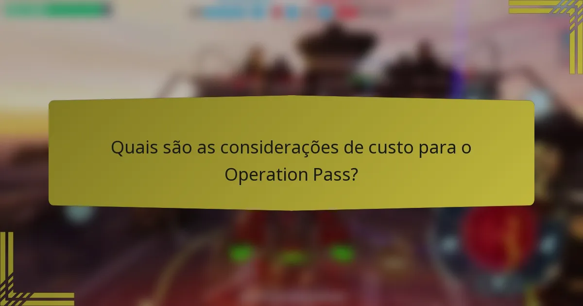 Quais são as considerações de custo para o Operation Pass?