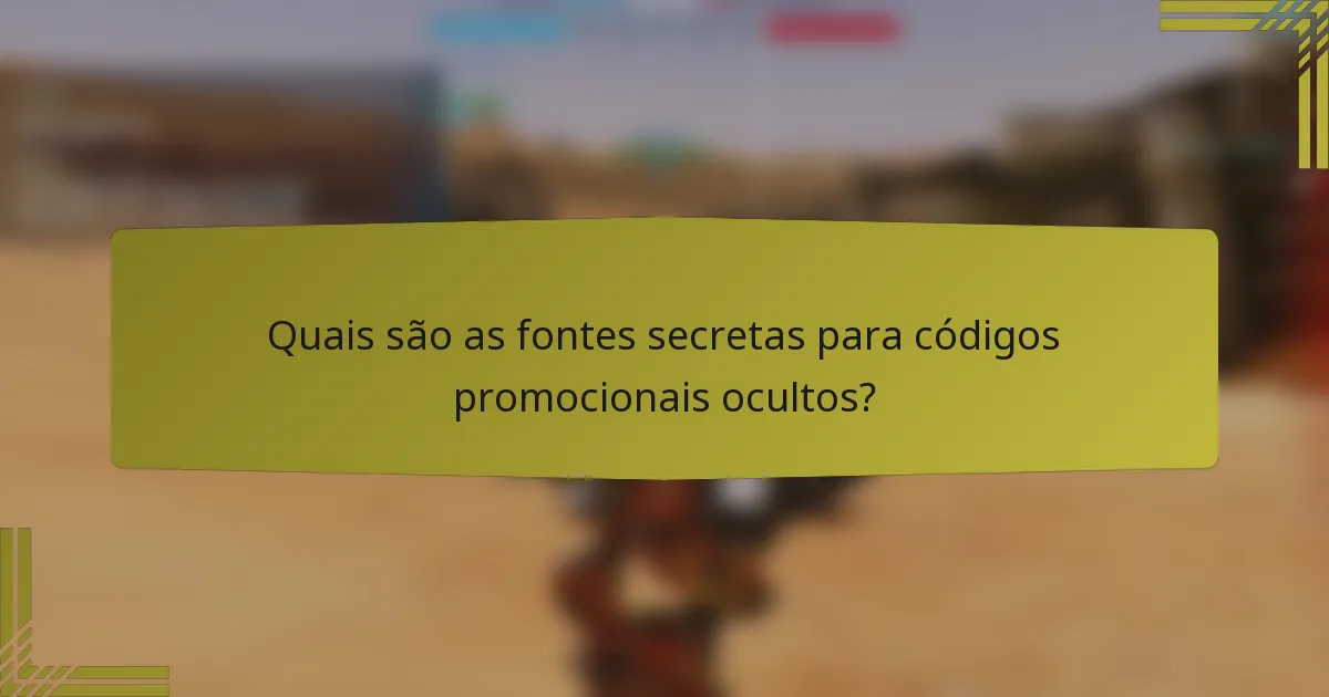 Quais são as fontes secretas para códigos promocionais ocultos?