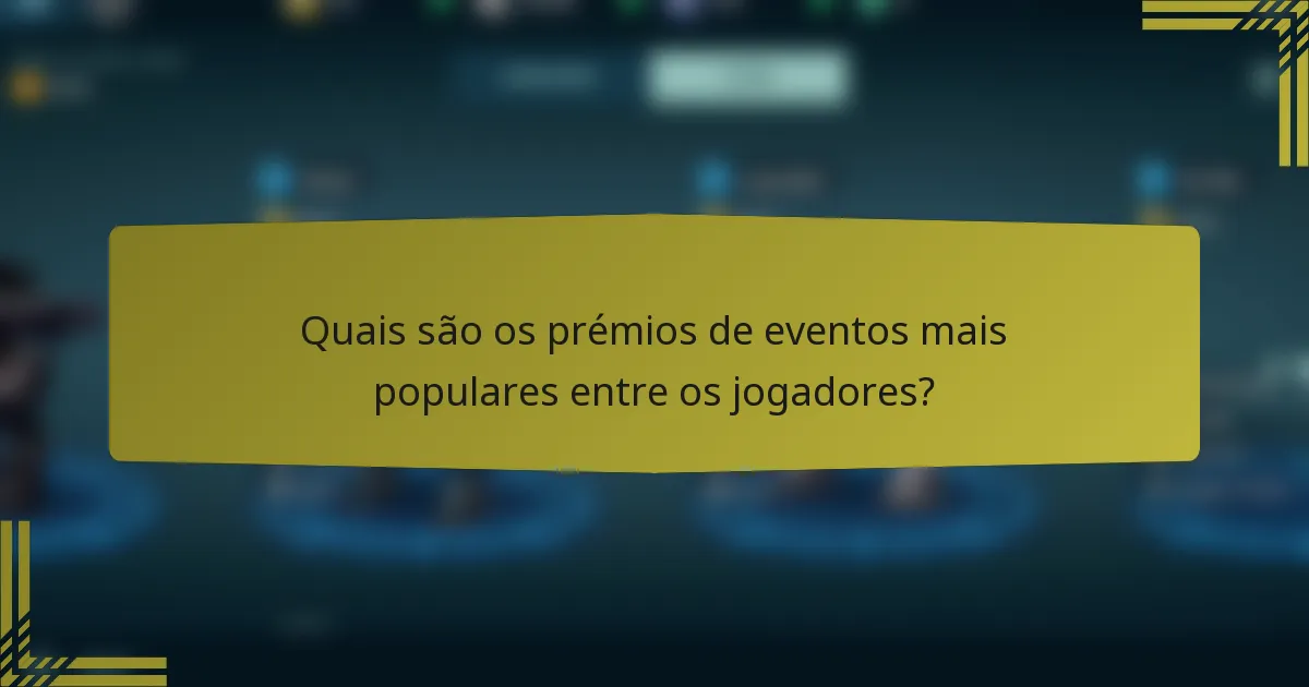 Quais são os prémios de eventos mais populares entre os jogadores?