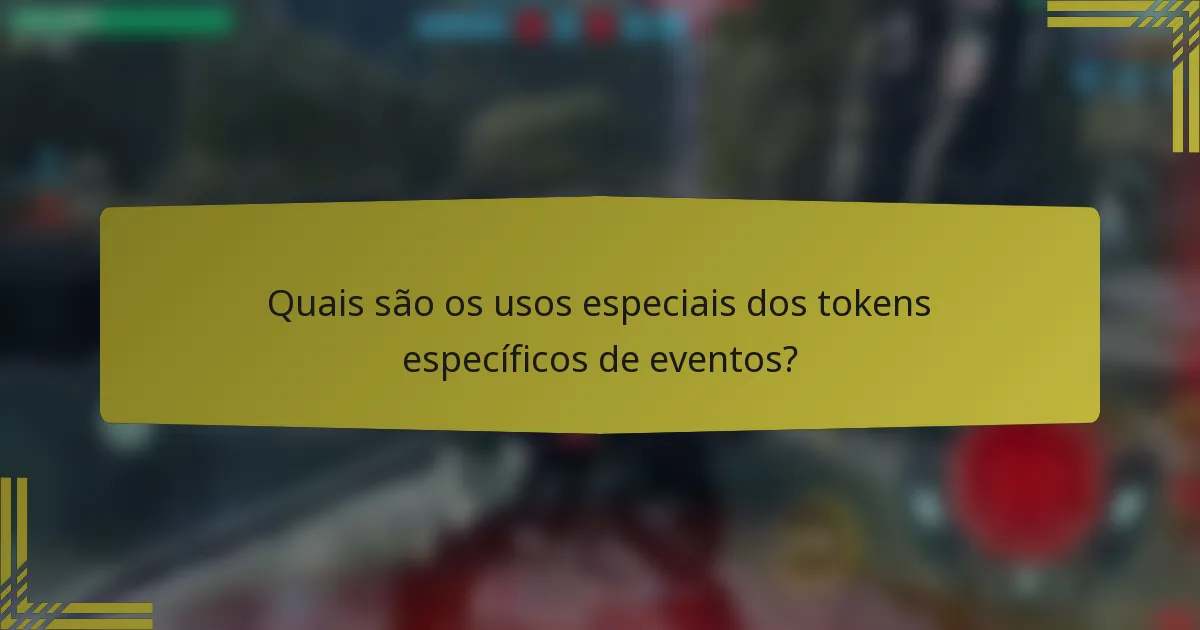 Quais são os usos especiais dos tokens específicos de eventos?