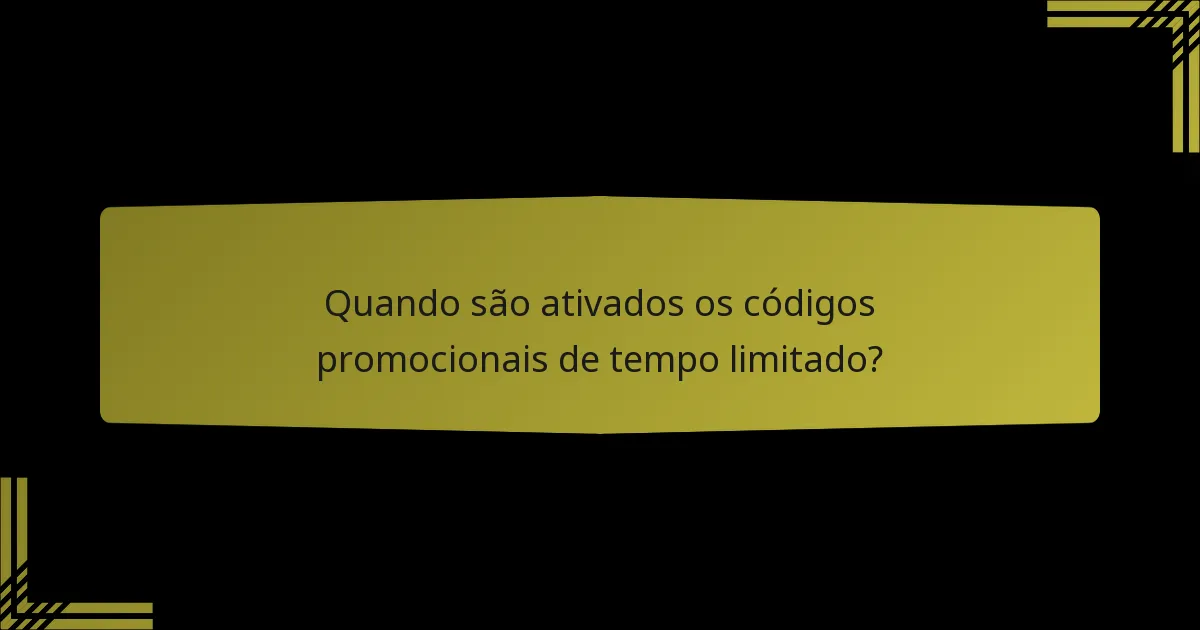 Quando são ativados os códigos promocionais de tempo limitado?