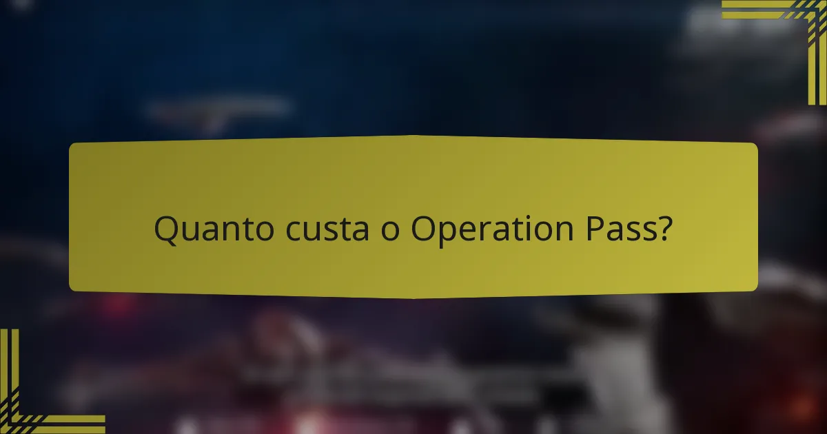 Quanto custa o Operation Pass?