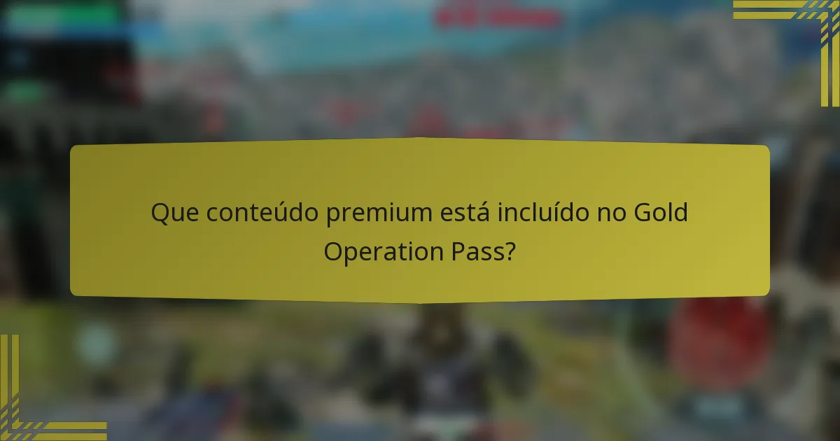 Que conteúdo premium está incluído no Gold Operation Pass?