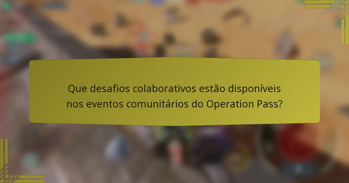 Que desafios colaborativos estão disponíveis nos eventos comunitários do Operation Pass?