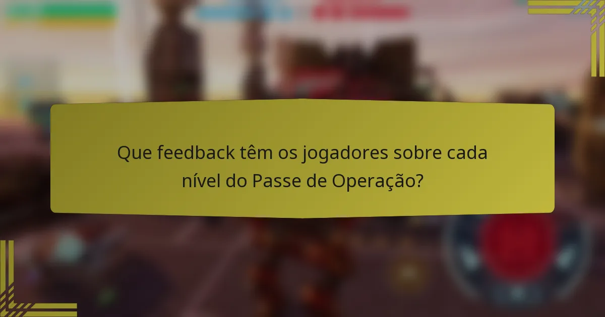 Que feedback têm os jogadores sobre cada nível do Passe de Operação?