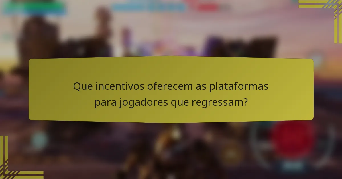 Que incentivos oferecem as plataformas para jogadores que regressam?
