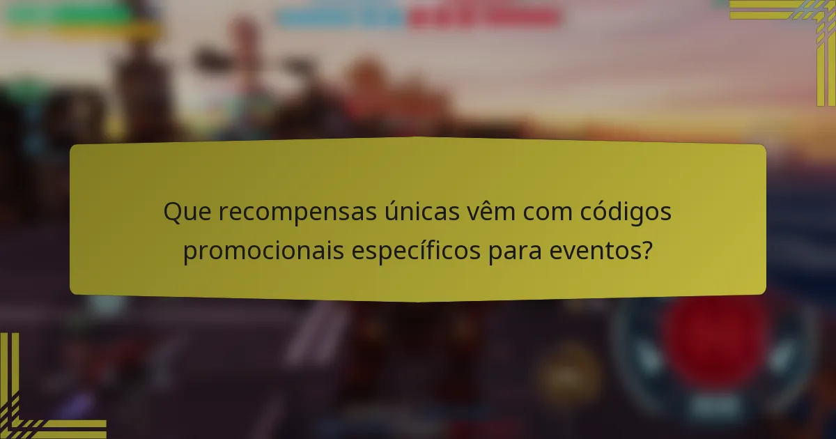 Que recompensas únicas vêm com códigos promocionais específicos para eventos?