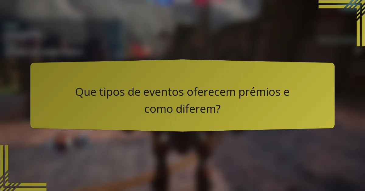 Que tipos de eventos oferecem prémios e como diferem?